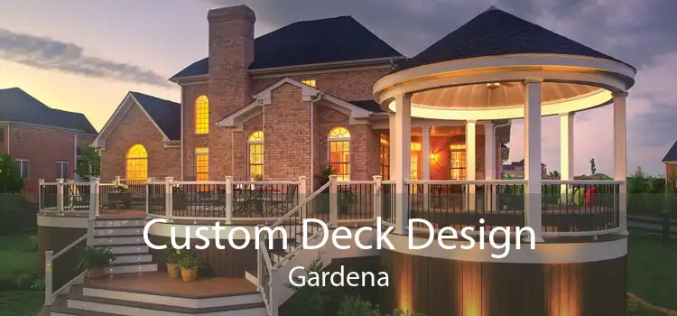 Custom Deck Design Gardena